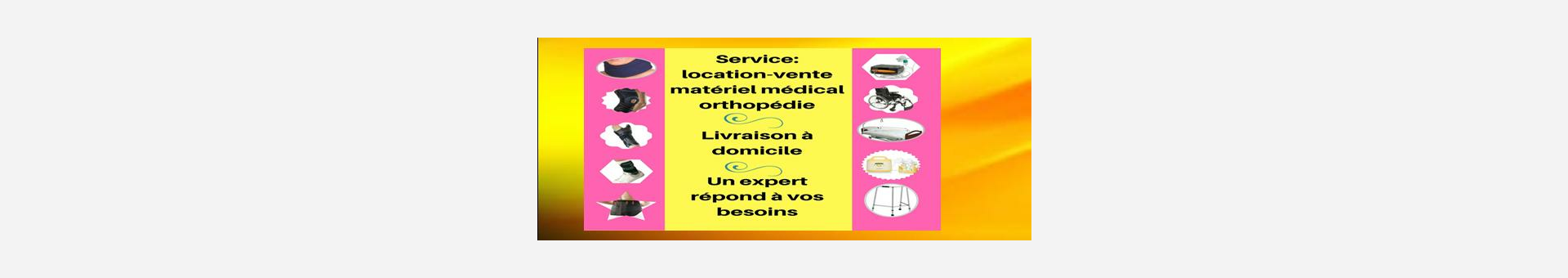 Tout matériel médical disponible à la vente et-ou à la location. Orthopédie sur mesure ou non disponible.